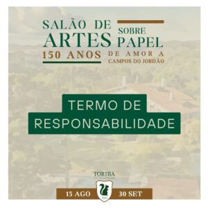 Termo de Responsabilidade - Salão de Arte sobre Papel - Hotel Toriba em Campos do Jordão